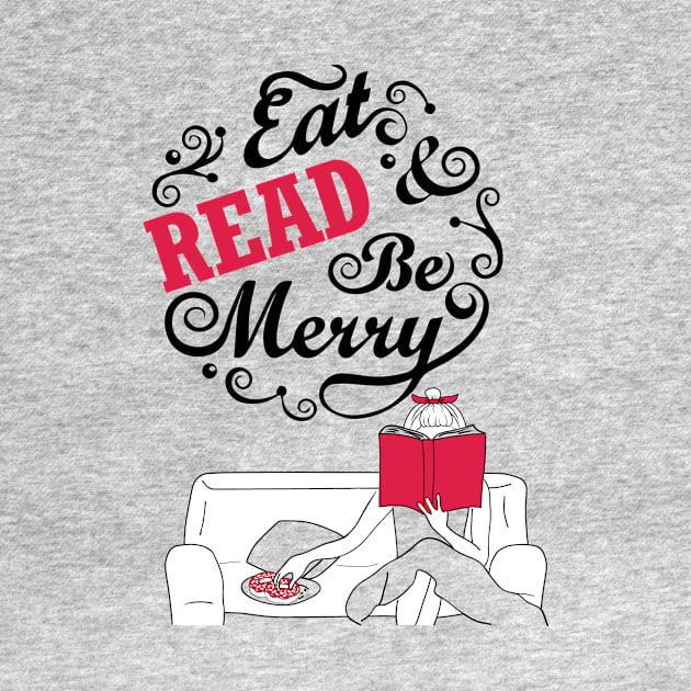 Eat Read & Be merry - reading reader bookworm library book by papillon